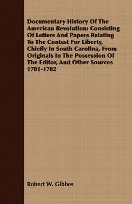 Robert W. Gibbes - Documentary History Of The American Revolution, Häftad. Tillgänglighet: Lägg i varukorg