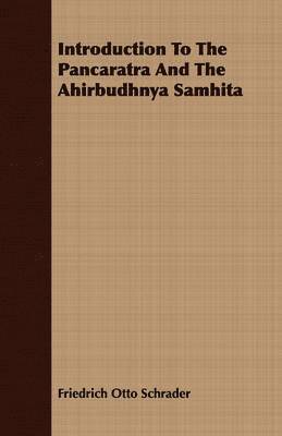 Friedrich Otto Schrader - Introduction To The Pancaratra And The Ahirbudhnya Samhita, Häftad
