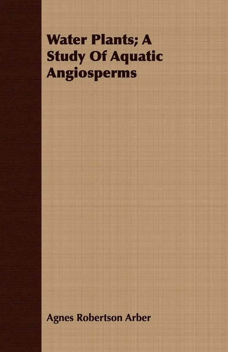 Agnes Robertson Arber - Water Plants; A Study Of Aquatic Angiosperms, Häftad. Tillgänglighet: Lägg i varukorg