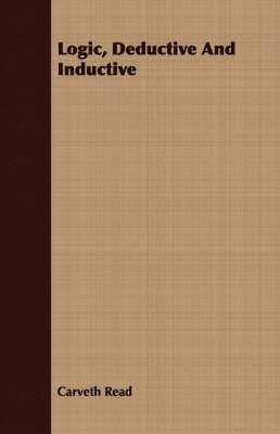 Carveth Read - Logic, Deductive And Inductive, Häftad