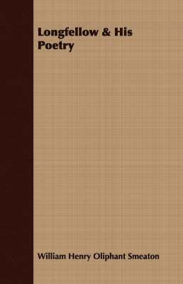 William Henry Oliphant Smeaton - Longfellow & His Poetry, Häftad. Tillgänglighet: Lägg i varukorg