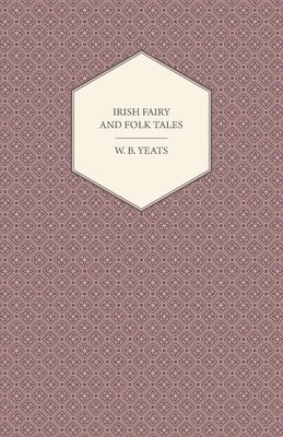 W. B. Yeats - Irish Fairy And Folk Tales, Häftad