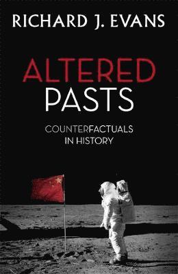 Richard J. Evans FBA, FRSL, FRHistS - Altered Pasts, Häftad