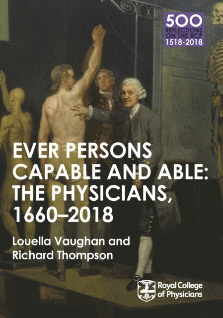 Richard Thompson, Louella Vaughan - Physicians 1660-2018: Ever Persons Capable and Able, E-bok