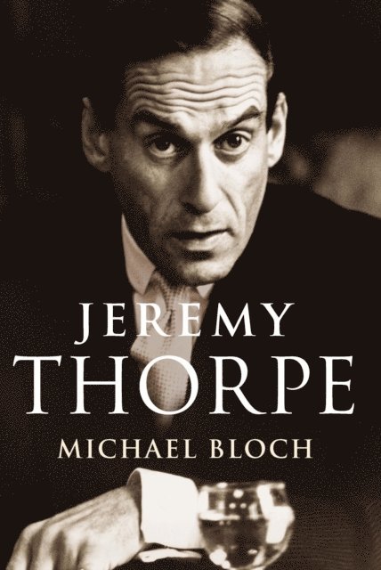 Michael Bloch - Jeremy Thorpe, E-bok. Tillgänglighet: Lägg i varukorg