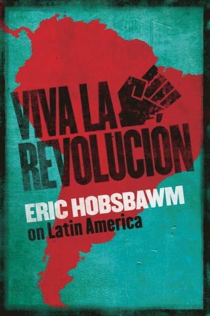 Eric Hobsbawm - Viva la Revolucion, E-bok