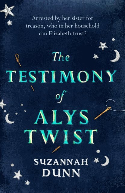 Suzannah Dunn - Testimony of Alys Twist, E-bok