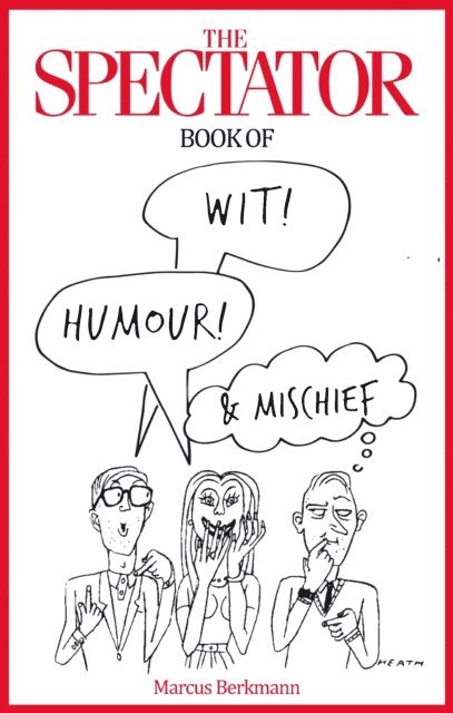 Marcus Berkmann - Spectator Book of Wit, Humour and Mischief, E-bok
