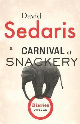 David Sedaris - A Carnival of Snackery, Inbunden