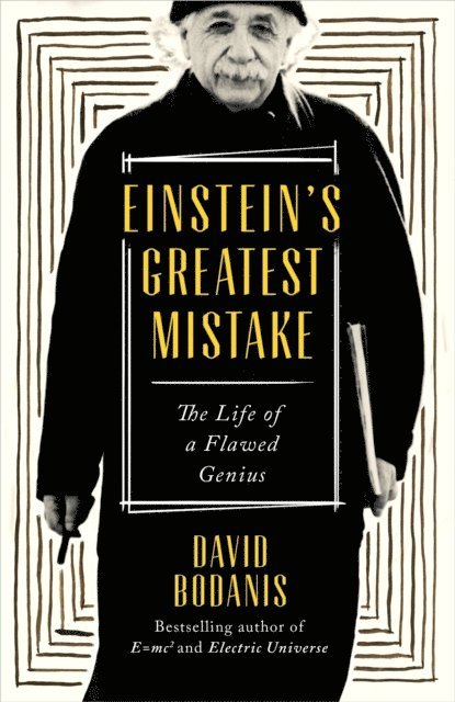 David Bodanis - Einstein's Greatest Mistake, E-bok