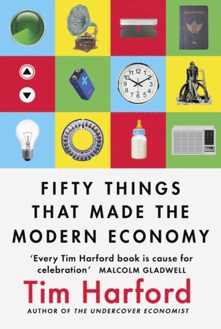 Tim Harford - Fifty Things that Made the Modern Economy, E-bok
