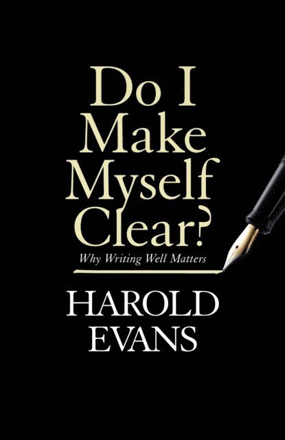 Harold Evans - Do I Make Myself Clear?, E-bok
