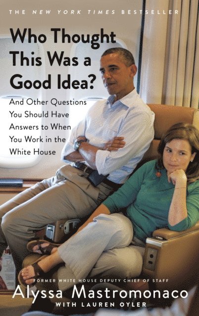 Lauren Oyler, Alyssa Mastromonaco - Who Thought This Was a Good Idea?, E-bok