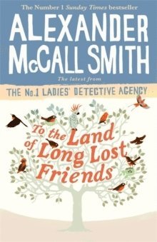 Alexander McCall Smith - To the Land of Long Lost Friends, Häftad