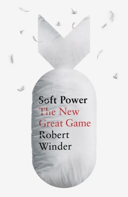 Robert Winder - Soft Power, E-bok