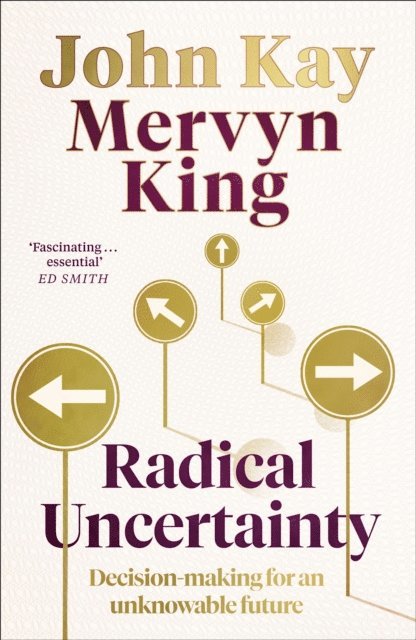 John Kay, Mervyn King - Radical Uncertainty, E-bok