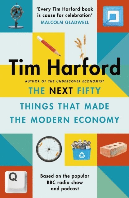 Tim Harford - Next Fifty Things that Made the Modern Economy, E-bok