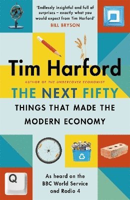 Tim Harford - Next Fifty Things that Made the Modern Economy, Inbunden