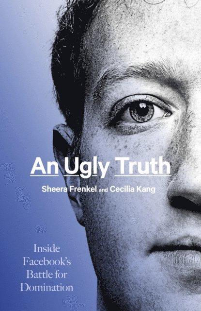 Cecilia Kang, Sheera Frenkel - Ugly Truth, E-bok