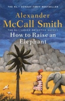 Alexander McCall Smith - How to Raise an Elephant, Häftad