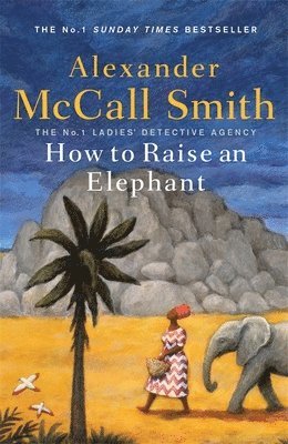 Alexander McCall Smith - How to Raise an Elephant, Inbunden