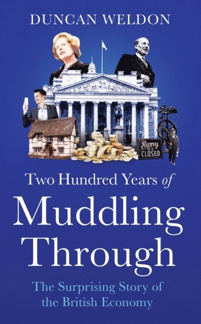 Duncan Weldon - Two Hundred Years of Muddling Through, E-bok