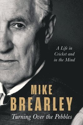 Mike Brearley - Turning Over the Pebbles, Inbunden. Tillgänglighet: Lägg i varukorg