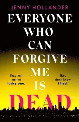 Jenny Hollander - Everyone Who Can Forgive Me is Dead, Inbunden