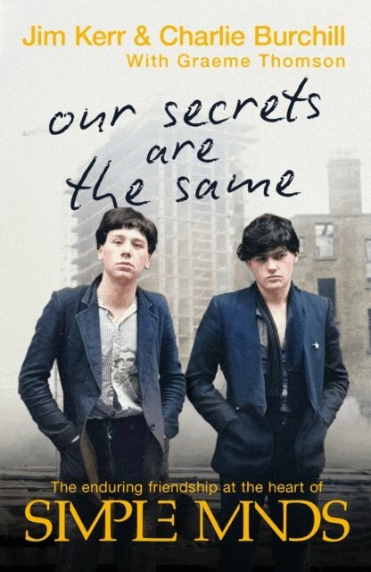 Jim Kerr, Graeme Thomson, Charlie Burchill - Our Secrets Are The Same, E-bok