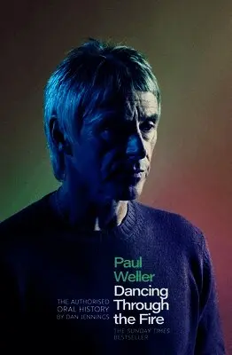 Paul Weller: Dancing Through the Fire
