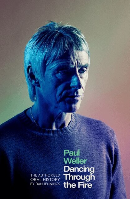 Dan Jennings - Paul Weller: Dancing Through the Fire, E-bok