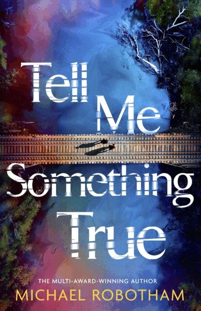 Michael Robotham - Tell Me Something True, E-bok