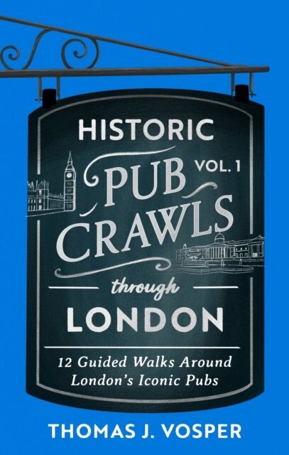 Thomas J. Vosper - Historic Pub Crawls Through London, Vol. 1, E-bok