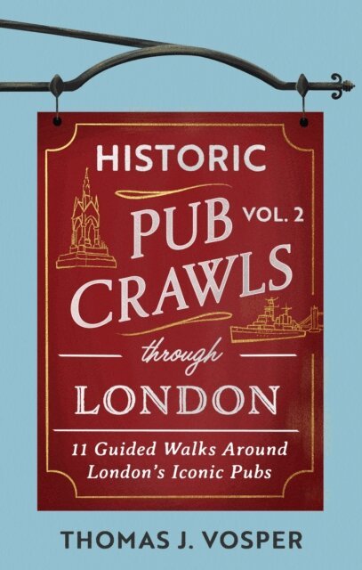 Thomas J. Vosper - Historic Pub Crawls Through London, Vol. 2, E-bok