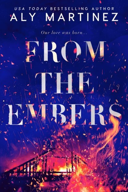 Aly Martinez - From the Embers, E-bok