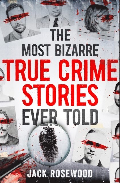Jack Rosewood - Most Bizarre True Crime Stories Ever Told, E-bok. Tillgänglighet: Lägg i varukorg