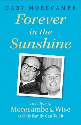 Gary Morecambe - Forever in the Sunshine, Häftad. Tillgänglighet: Lägg i varukorg
