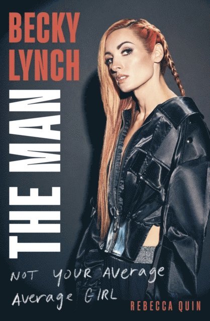 Rebecca Quin - Becky Lynch: The Man, E-bok