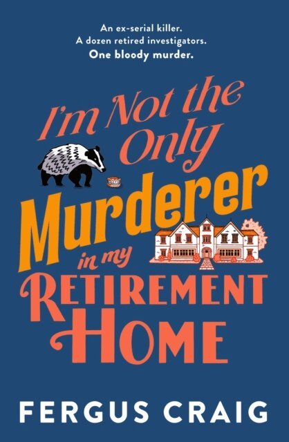 Fergus Craig - I'm Not the Only Murderer in My Retirement Home, E-bok