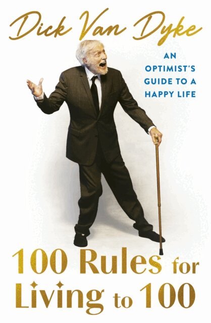 Dick Van Dyke - 100 Rules for Living to 100, E-bok