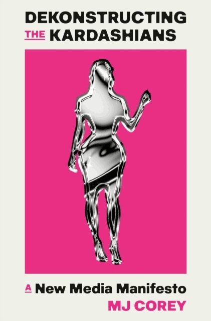 MJ Corey - Dekonstructing the Kardashians, E-bok
