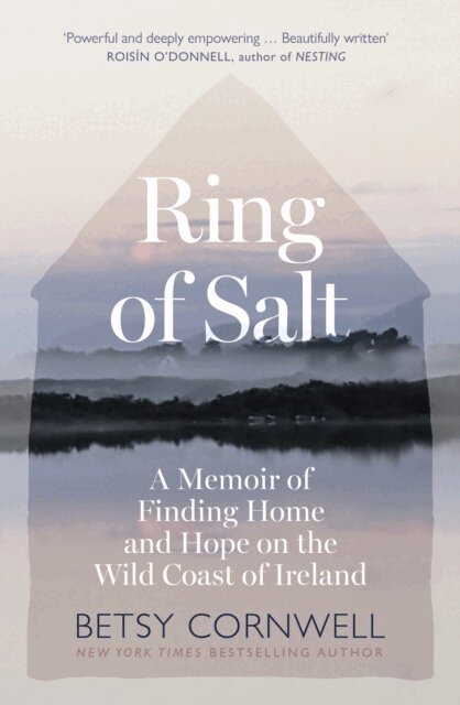 Betsy Cornwell - Ring of Salt: Finding home and hope on the Wild Coast of Ireland, E-bok