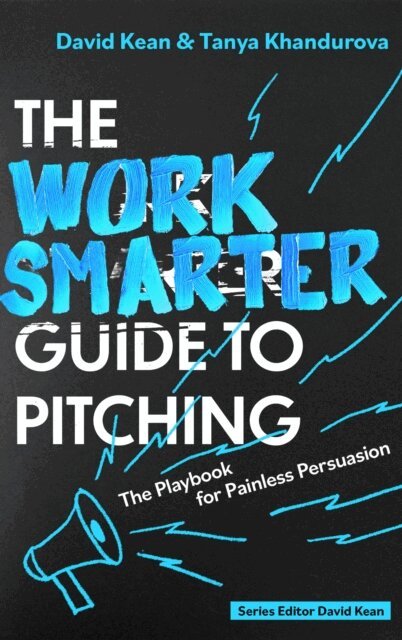 Tanya Khandurova, David Kean - Work Smarter Guide to Pitching, E-bok
