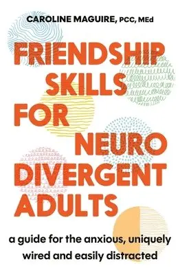 Caroline Maguire - Friendship Skills for Neurodivergent Adults, Häftad