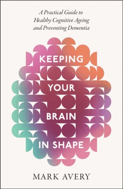 Mark Avery - Keeping Your Brain in Shape, E-bok