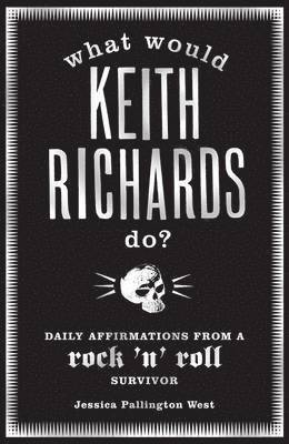 Jessica Pallington West - What Would Keith Richards Do?, Häftad