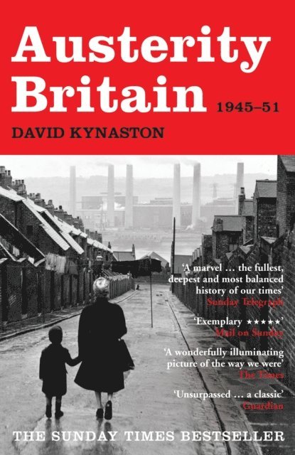 David Kynaston - Austerity Britain, 1945-1951, E-bok
