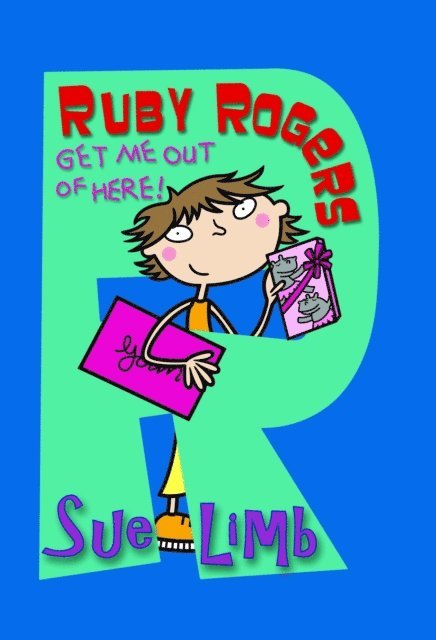Sue Limb - Ruby Rogers: Get Me Out of Here!, E-bok