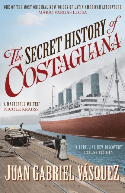 Juan Gabriel Vásquez - Secret History of Costaguana, E-bok