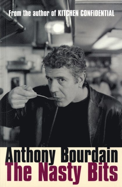 Anthony Bourdain - Nasty Bits, E-bok